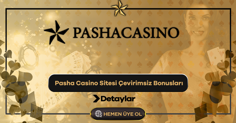 Pasha Casino Sitesi Çevirimsiz Bonusları