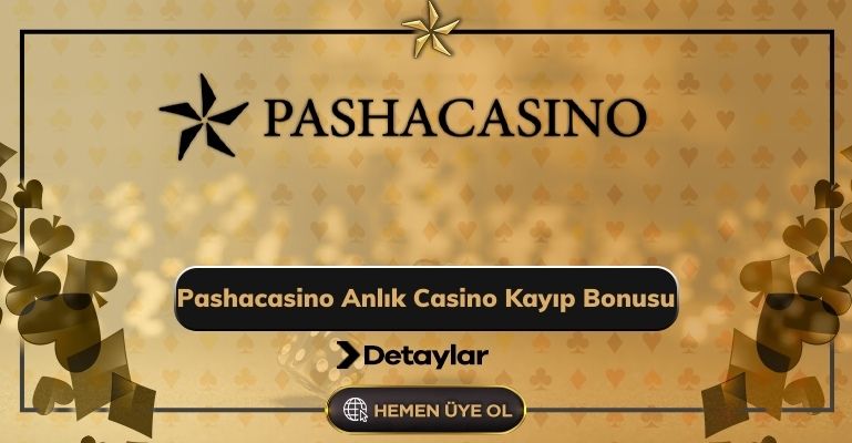 Pashacasino Anlık Casino Kayıp Bonusu