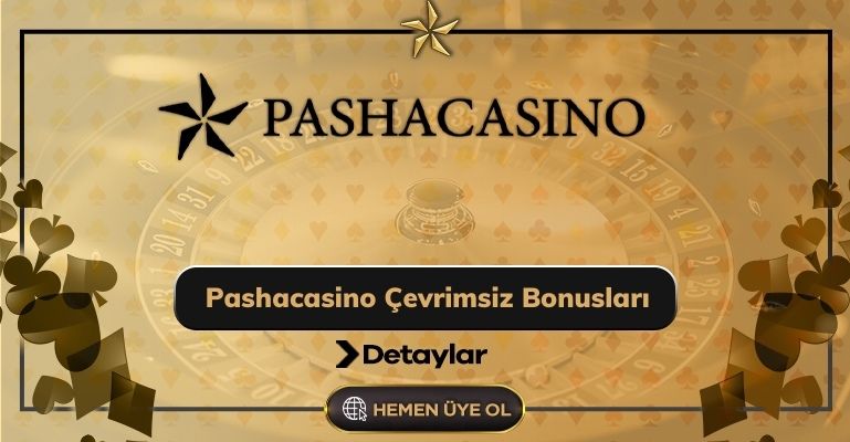 Pashacasino Çevrimsiz Bonusları