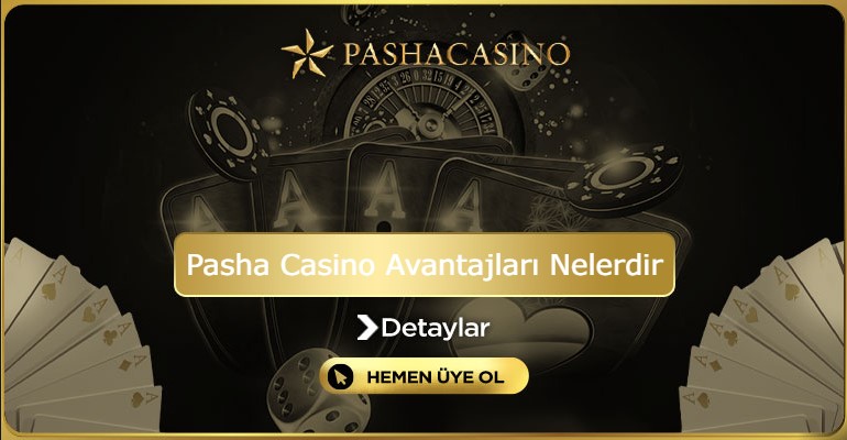 Pasha Casino Avantajları Nelerdir