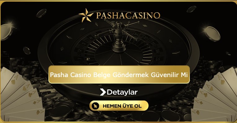 Pasha Casino Belge Göndermek Güvenilir Mi