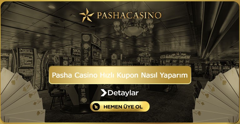 Pasha Casino Hızlı Kupon Nasıl Yaparım