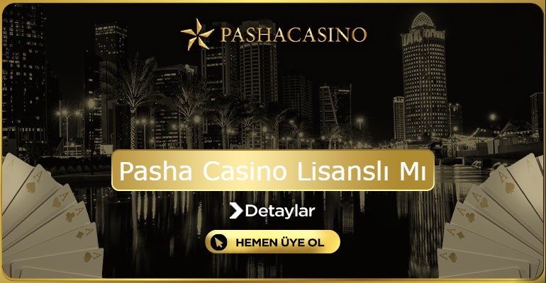 Pasha Casino Lisanslı Mı